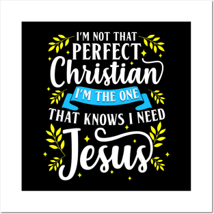 I'm Not That Perfect Christian I Need Jesus Cute Faith Gift Posters and Art